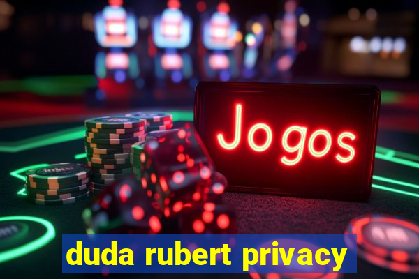 duda rubert privacy